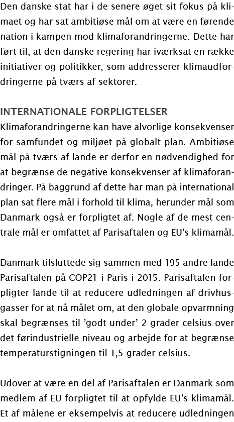 Den danske stat har i de senere øget sit fokus på klimaet og har sat ambitiøse mål om at være en førende nation i kam   