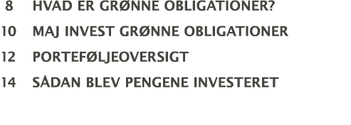  8 hvad er grønne obligationer  10 maj invest grønne obligationer 12 porteføljeoversigt 14 sådan blev pengene investe   
