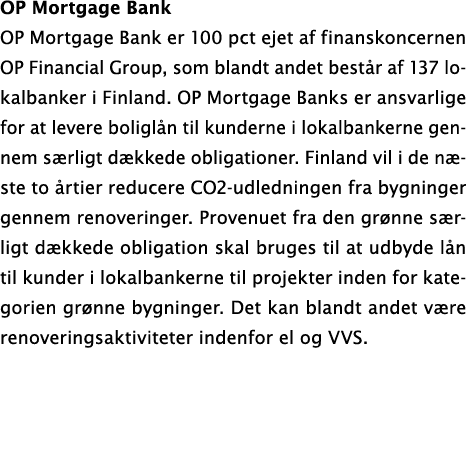 OP Mortgage Bank OP Mortgage Bank er 100 pct ejet af finanskoncernen OP Financial Group, som blandt andet består af 1   