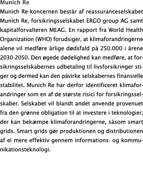 Munich Re Munich Re-koncernen består af reassuranceselskabet Munich Re, forsikringsselskabet ERGO group AG samt kapit   
