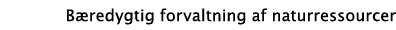 Bæredygtig forvaltning af naturressourcer
