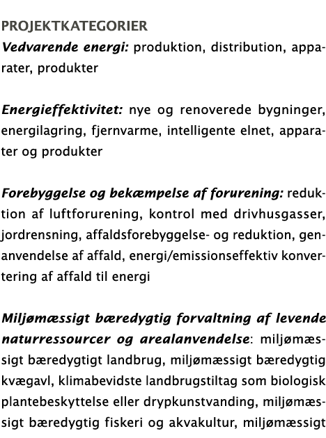 projektKATEGORIER Vedvarende energi: produktion, distribution, apparater, produkter  Energieffektivitet: nye og reno   