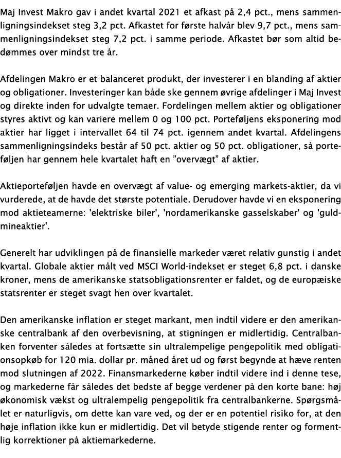Maj Invest Makro gav i andet kvartal 2021 et afkast på 2,4 pct , mens sammenligningsindekset steg 3,2 pct  Afkastet f   