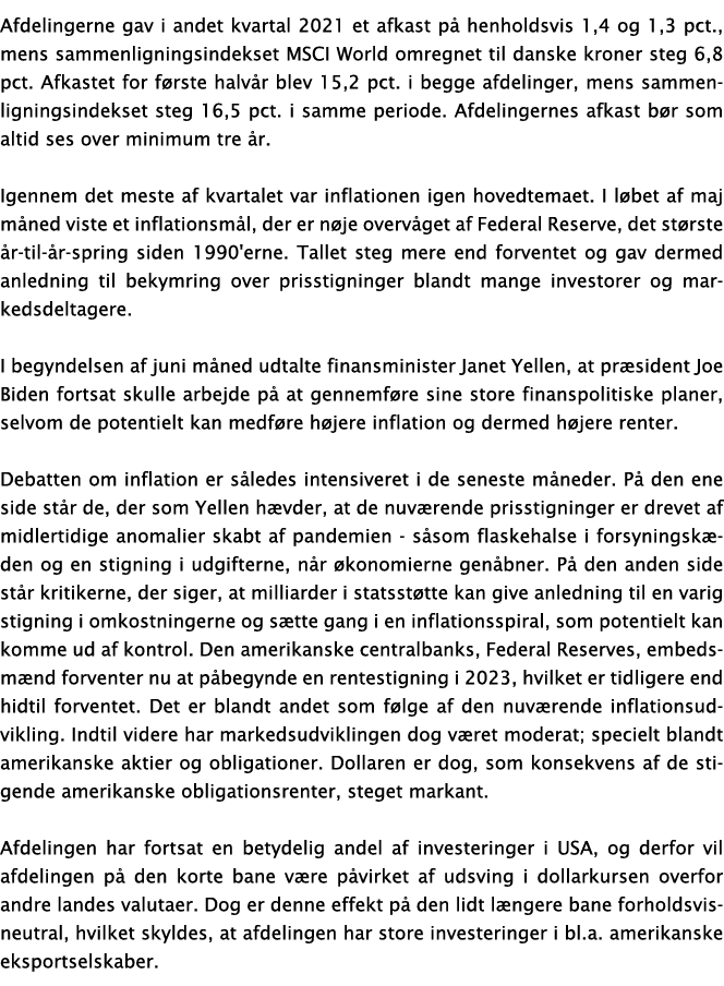 Afdelingerne gav i andet kvartal 2021 et afkast på henholdsvis 1,4 og 1,3 pct , mens sammenligningsindekset MSCI Worl   