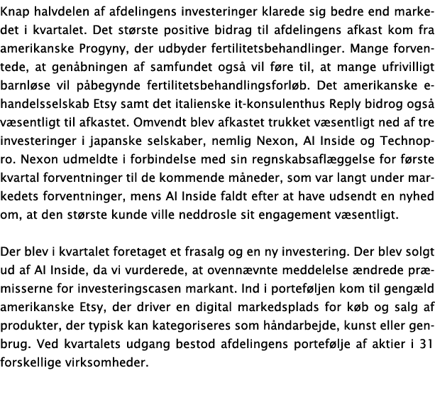 Knap halvdelen af afdelingens investeringer klarede sig bedre end markedet i kvartalet  Det største positive bidrag t   