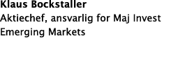 Klaus Bockstaller Aktiechef, ansvarlig for Maj Invest Emerging Markets 