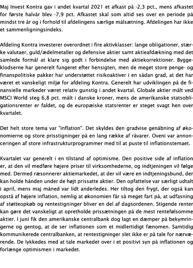 Maj Invest Kontra gav i andet kvartal 2021 et afkast på -2,3 pct , mens afkastet for første halvår blev -7,9 pct  Afk   