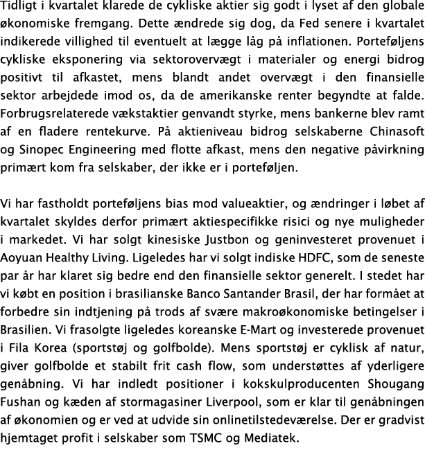 Tidligt i kvartalet klarede de cykliske aktier sig godt i lyset af den globale økonomiske fremgang  Dette ændrede sig   