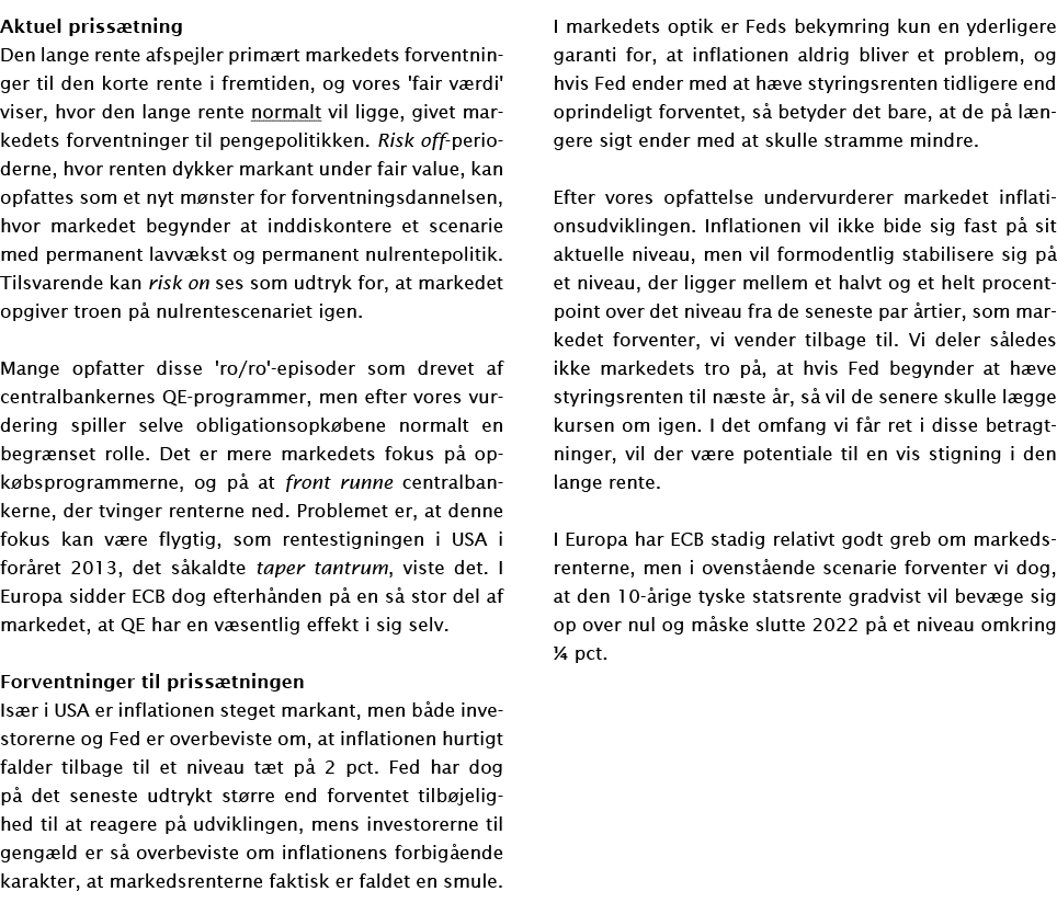 Aktuel prissætning Den lange rente afspejler primært markedets forventninger til den korte rente i fremtiden, og vore   