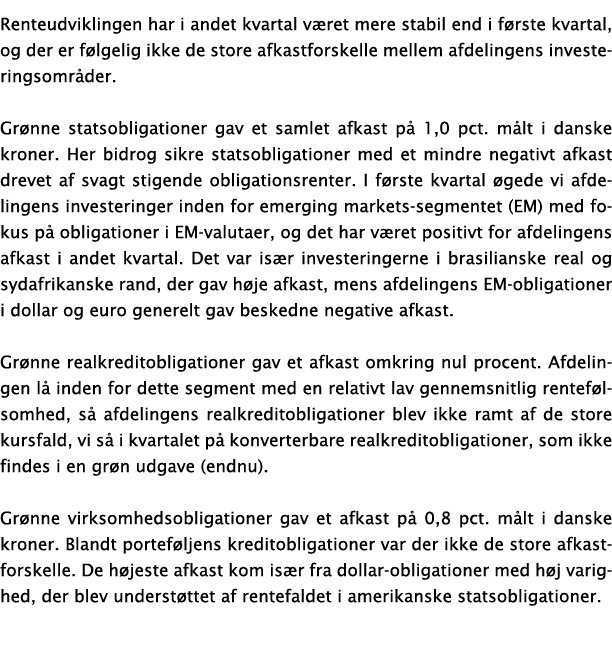 Renteudviklingen har i andet kvartal været mere stabil end i første kvartal, og der er følgelig ikke de store afkastf   