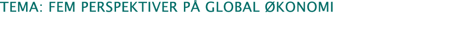 Tema: Fem perspektiver på global økonomi