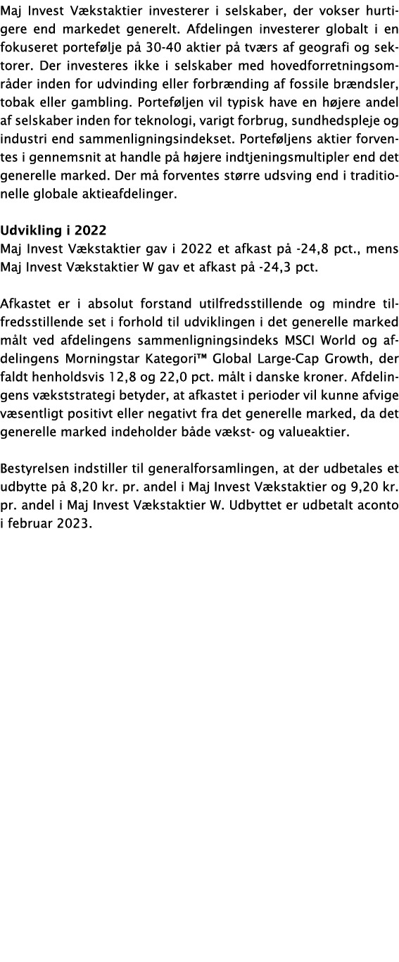 Maj Invest Vækstaktier investerer i selskaber, der vokser hurtigere end markedet generelt  Afdelingen investerer glob   