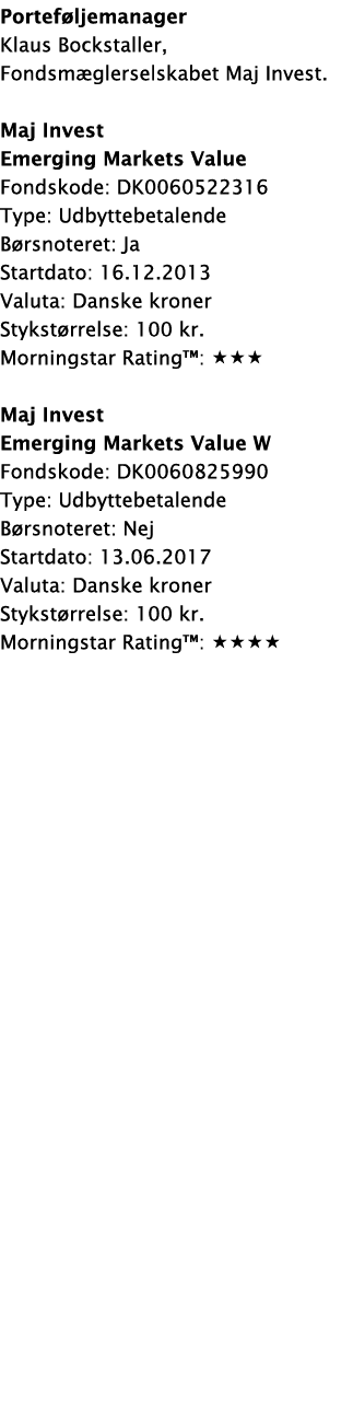 Porteføljemanager Klaus Bockstaller, Fondsmæglerselskabet Maj Invest  Maj Invest Emerging Markets Value Fondskode: DK   