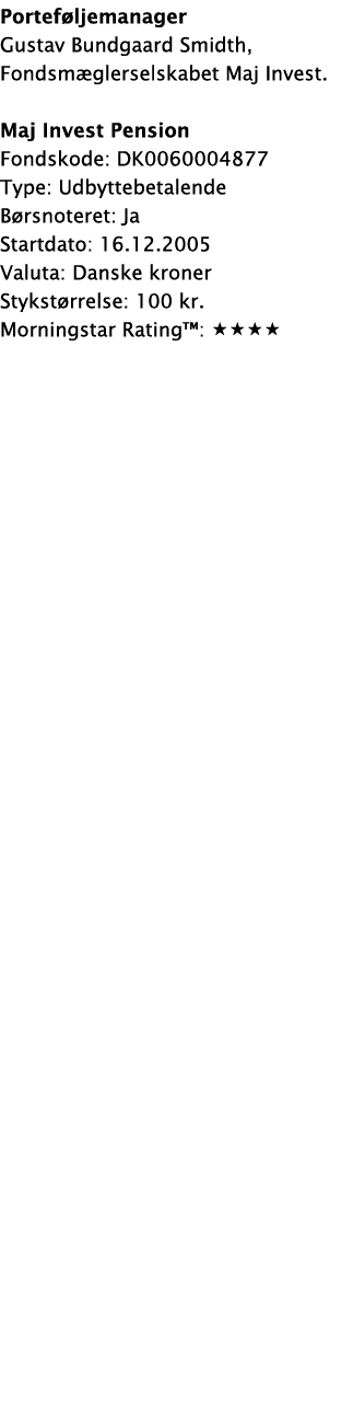 Porteføljemanager Gustav Bundgaard Smidth, Fondsmæglerselskabet Maj Invest  Maj Invest Pension Fondskode: DK006000487   