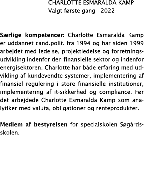  Charlotte Esmaralda Kamp Valgt første gang i 2022 Særlige kompetencer: Charlotte Esmaralda Kamp er uddannet cand pol   