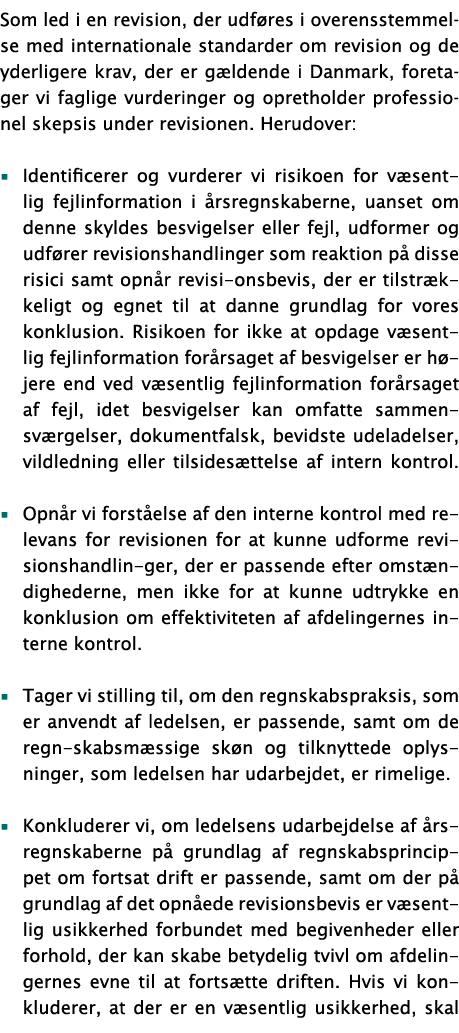 Som led i en revision, der udføres i overensstemmelse med internationale standarder om revision og de yderligere krav   