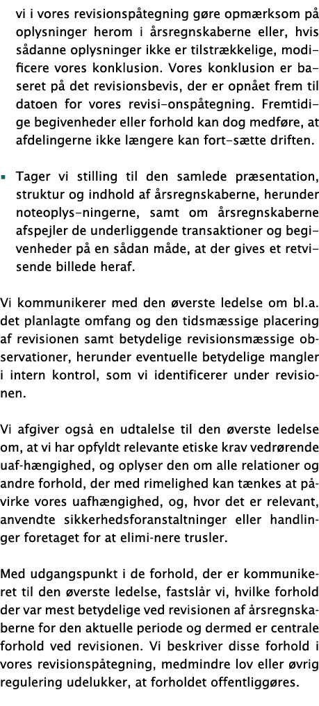 vi i vores revisionspåtegning gøre opmærksom på oplysninger herom i årsregnskaberne eller, hvis sådanne oplysninger i   