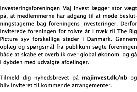 Investeringsforeningen Maj Invest lægger stor vægt på, at medlemmerne har adgang til at møde beslutningstagerne bag f   