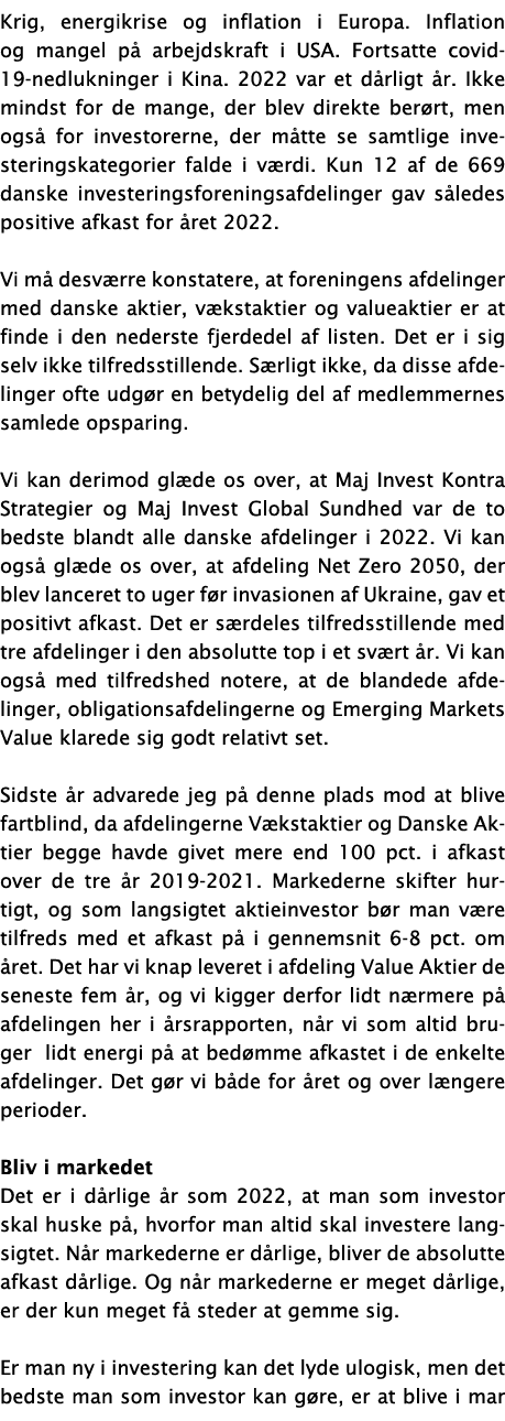 Krig, energikrise og inflation i Europa  Inflation og mangel på arbejdskraft i USA  Fortsatte covid-19-nedlukninger i   