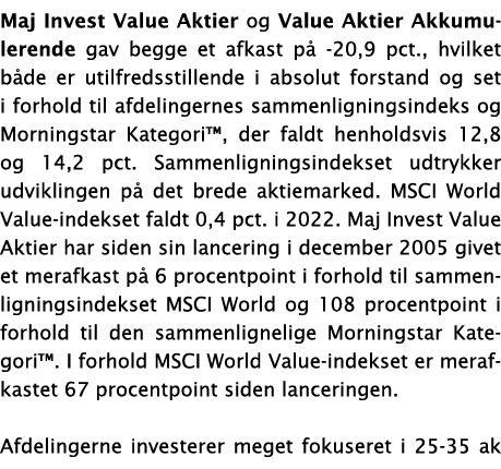 Maj Invest Value Aktier og Value Aktier Akkumulerende gav begge et afkast på -20,9 pct , hvilket både er utilfredssti   