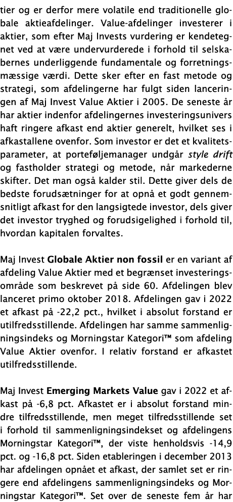 tier og er derfor mere volatile end traditionelle globale aktieafdelinger  Value-afdelinger investerer i aktier, som    