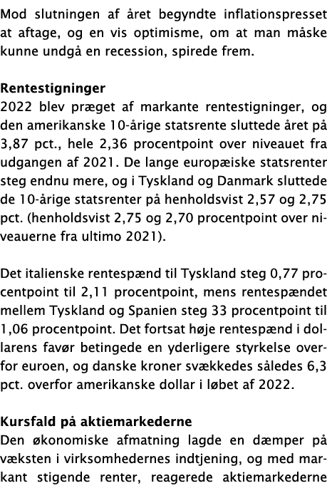 Mod slutningen af året begyndte inflationspresset at aftage, og en vis optimisme, om at man måske kunne undgå en rece   