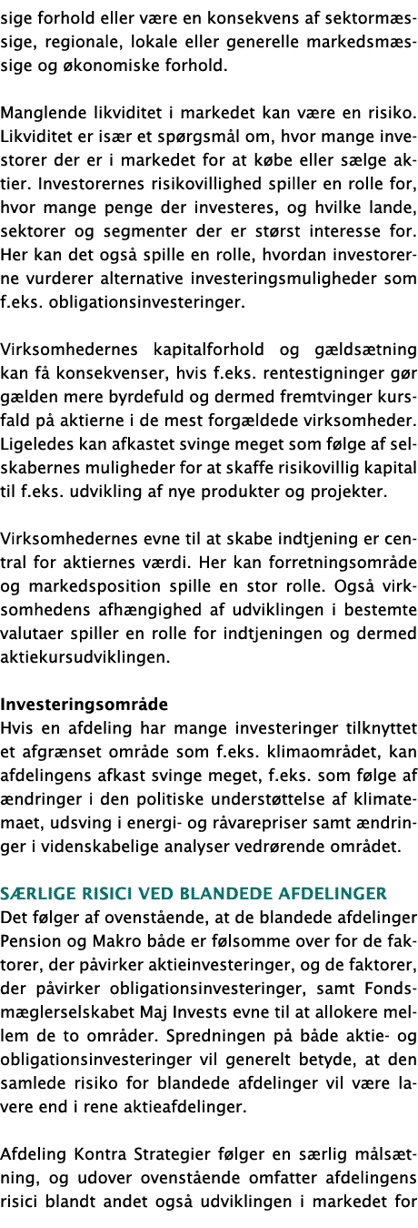 sige forhold eller være en konsekvens af sektormæssige, regionale, lokale eller generelle markedsmæssige og økonomisk   