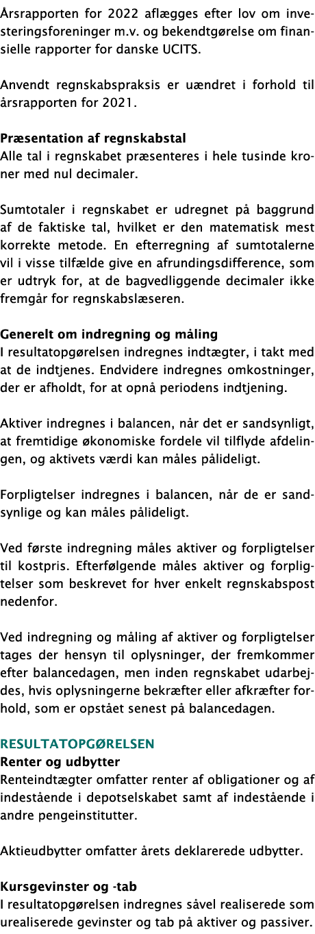 Årsrapporten for 2022 aflægges efter lov om investeringsforeninger m v  og bekendtgørelse om finansielle rapporter fo   