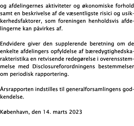 og afdelingernes aktiviteter og økonomiske forhold samt en beskrivelse af de væsentligste risici og usikkerhedsfaktor   