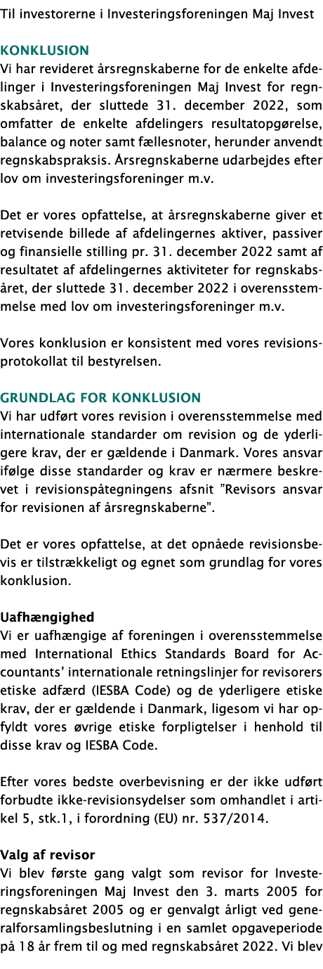 Til investorerne i Investeringsforeningen Maj Invest Konklusion Vi har revideret årsregnskaberne for de enkelte afdel   