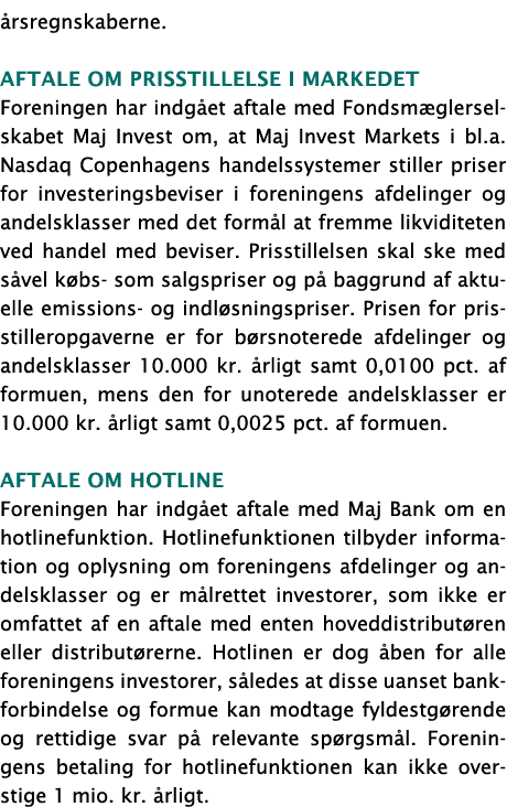 årsregnskaberne  Aftale om prisstillelse i markedet Foreningen har indgået aftale med Fondsmæglerselskabet Maj Invest   