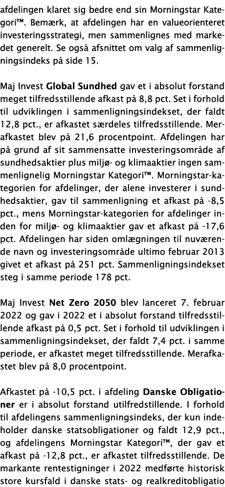 afdelingen klaret sig bedre end sin Morningstar Kategori   Bemærk, at afdelingen har en valueorienteret investeringss   