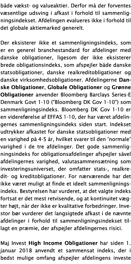 både vækst- og valueaktier  Derfor må der forventes væsentlige udsving i afkast i forhold til sammenligningsindekset    