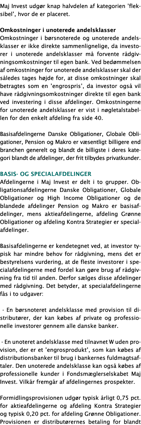 Maj Invest udgør knap halvdelen af kategorien  fleksibel , hvor de er placeret  Omkostninger i unoterede andelsklasse   