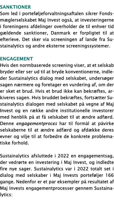 sanktioner Som led i porteføljeforvaltningsaftalen sikrer Fondsmæglerselskabet Maj Invest også, at investeringerne i    