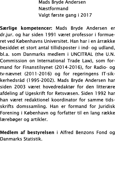 Mads Bryde Andersen Næstformand Valgt første gang i 2017 Særlige kompetencer: Mads Bryde Andersen er dr jur  og har    