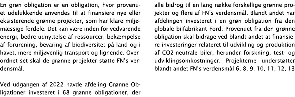 En grøn obligation er en obligation, hvor provenuet udelukkende anvendes til at finansiere nye eller eksisterende grø   
