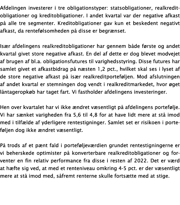 Afdelingen investerer i tre obligationstyper: statsobligationer, realkreditobligationer og kreditobligationer  I ande   