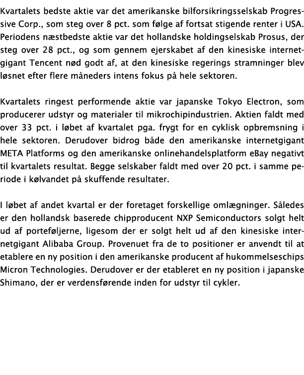 Kvartalets bedste aktie var det amerikanske bilforsikringsselskab Progressive Corp , som steg over 8 pct  som følge a   