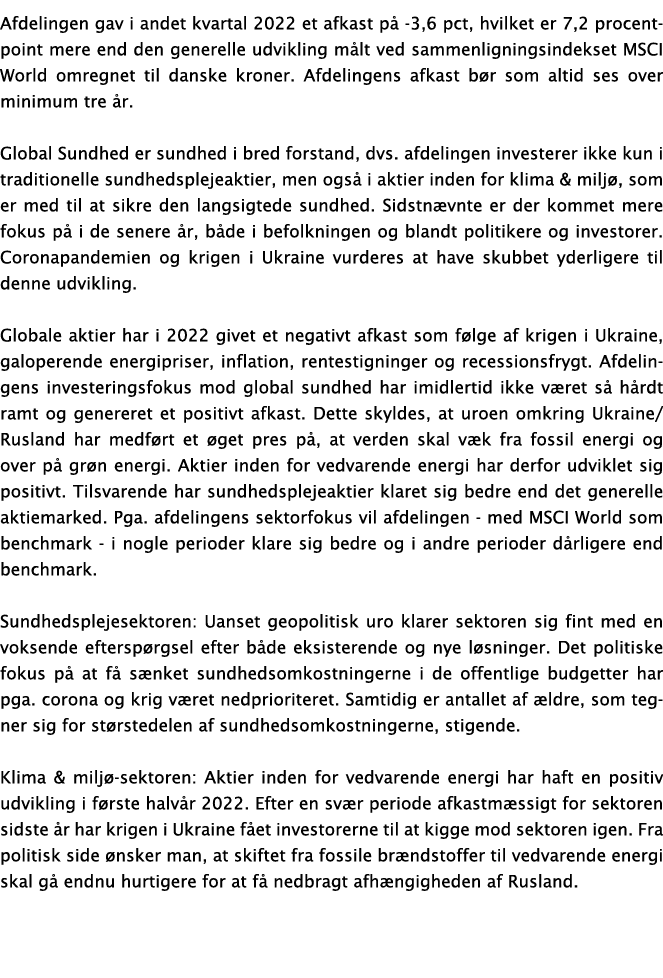 Afdelingen gav i andet kvartal 2022 et afkast på -3,6 pct, hvilket er 7,2 procentpoint mere end den generelle udvikli   