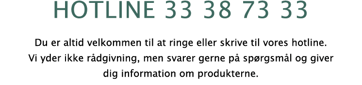 hotline 33 38 73 33 Du er altid velkommen til at ringe eller skrive til vores hotline  Vi yder ikke rådgivning, men s   