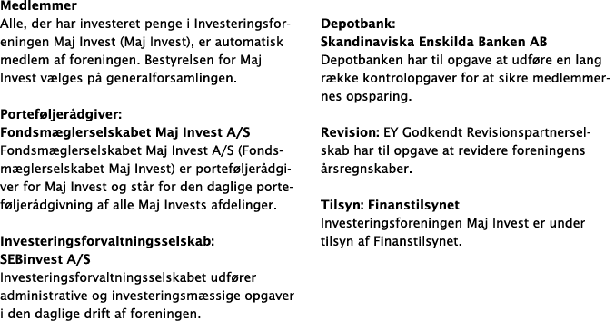 Medlemmer Alle, der har investeret penge i Investeringsforeningen Maj Invest (Maj Invest), er automatisk medlem af fo   
