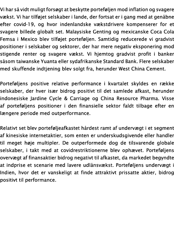  Vi har så vidt muligt forsøgt at beskytte porteføljen mod inflation og svagere vækst  Vi har tilføjet selskaber i la   