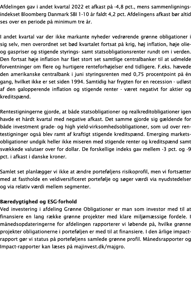 Afdelingen gav i andet kvartal 2022 et afkast på -4,8 pct , mens sammenligningsindekset Bloomberg Danmark SBI 1-10 år   