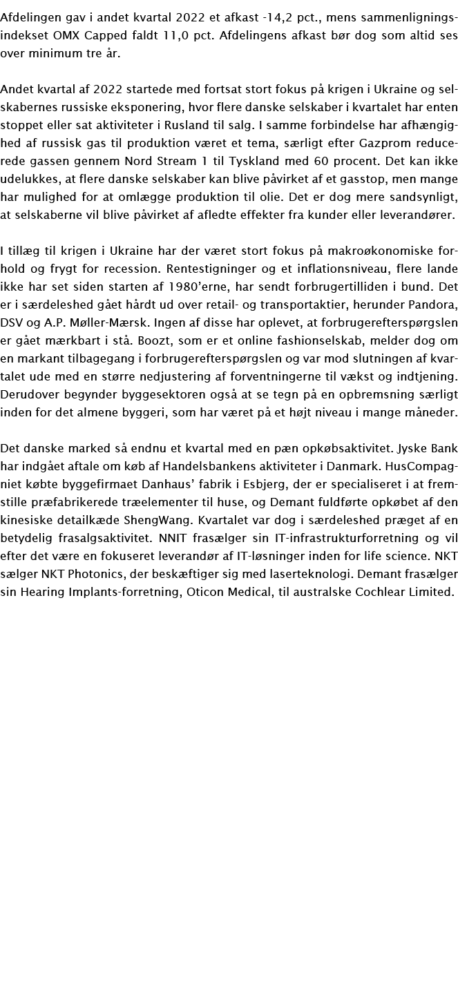 Afdelingen gav i andet kvartal 2022 et afkast -14,2 pct , mens sammenligningsindekset OMX Capped faldt 11,0 pct  Afde   