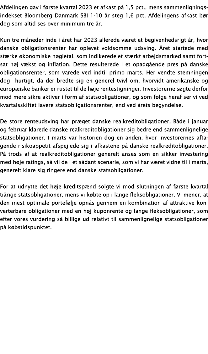 Afdelingen gav i f rste kvartal 2023 et afkast p 1,5 pct., mens sammenligningsindekset Bloomberg Danmark SBI 1 10  r...