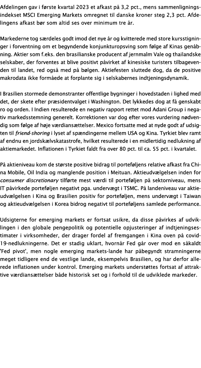Afdelingen gav i f rste kvartal 2023 et afkast p 3,2 pct., mens sammenligningsindekset MSCI Emerging Markets omregne...