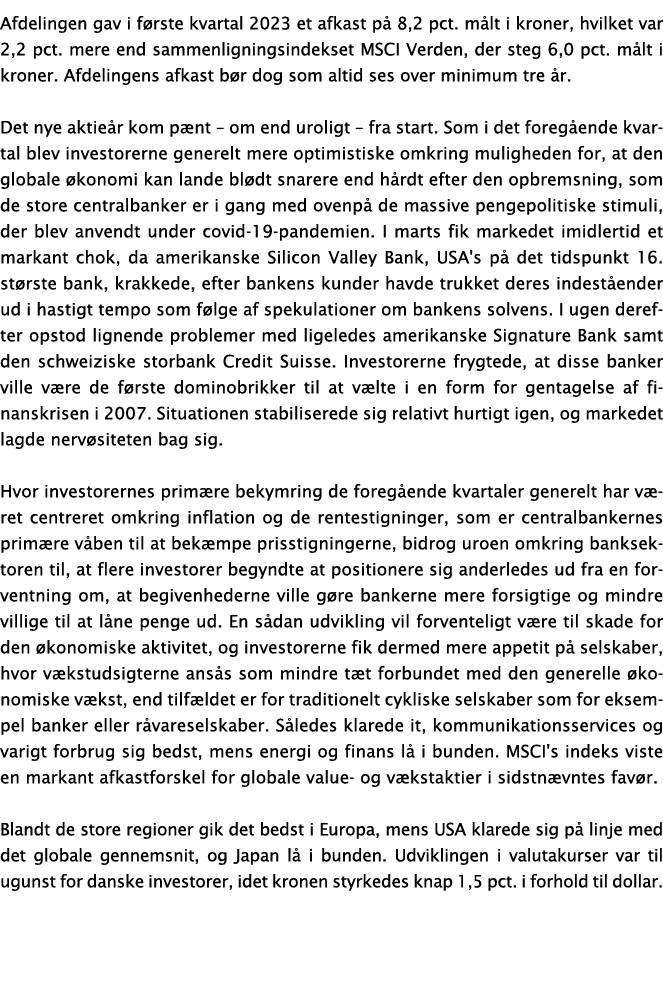 Afdelingen gav i f rste kvartal 2023 et afkast p 8,2 pct. m lt i kroner, hvilket var 2,2 pct. mere end sammenligning...