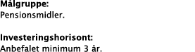 M lgruppe: Pensionsmidler. Investeringshorisont: Anbefalet minimum 3 r. 