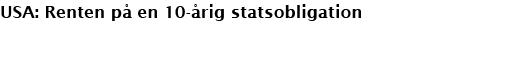 USA: Renten p en 10  rig statsobligation